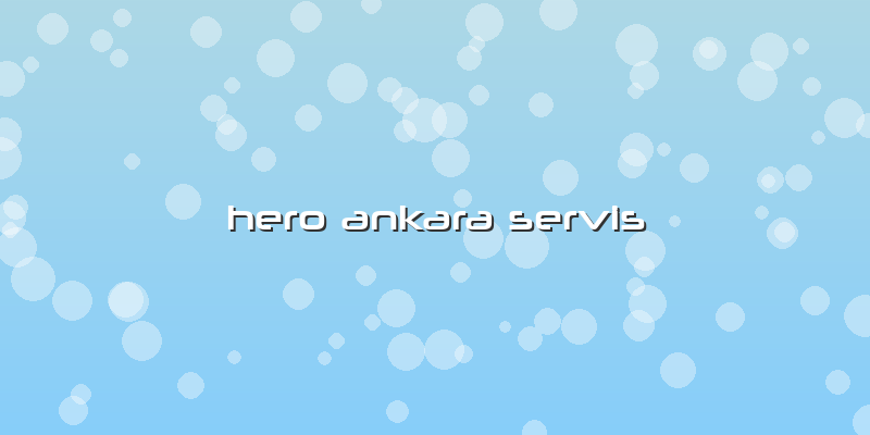 Hero Ankara Servis