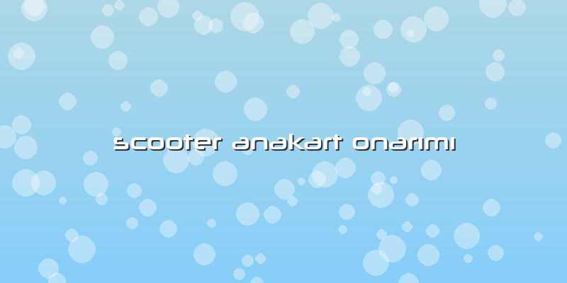 Scooter Anakart Onarımı