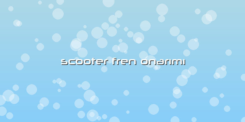 Scooter Fren Onarımı