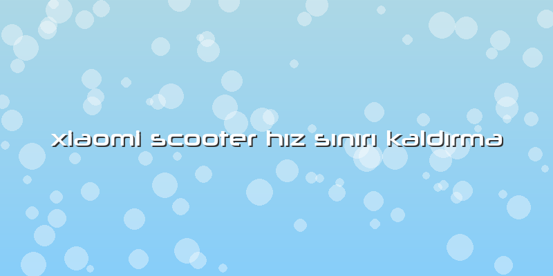 Xiaomi Scooter Hız Sınırı Kaldırma